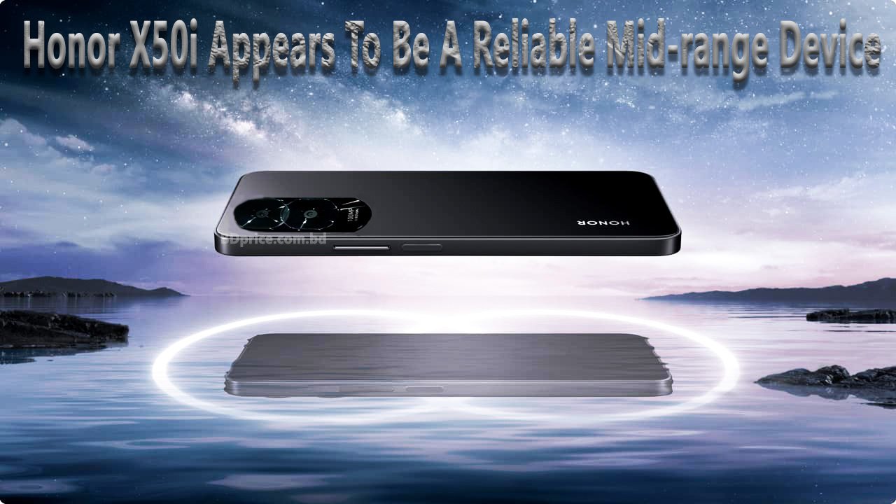Honor X50i Appears To Be A Reliable Mid-range Device