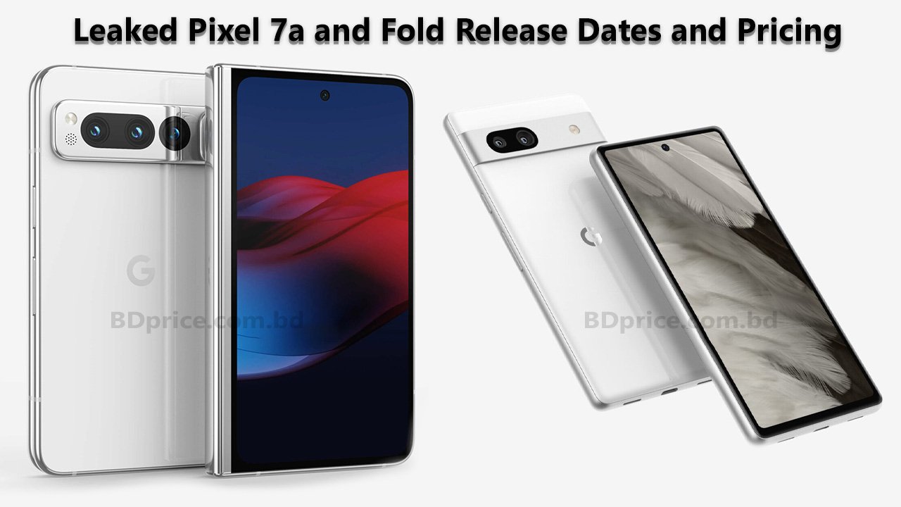 Leaked Pixel 7a and Fold Release Dates and Pricing