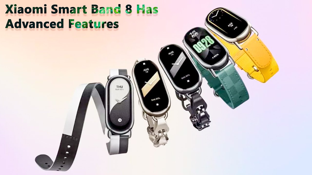 Xiaomi Smart Band 8 Has Advanced Features