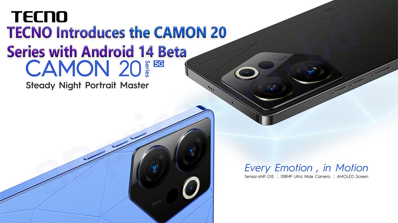 TECNO Introduces the CAMON 20 Series with Android 14 Beta