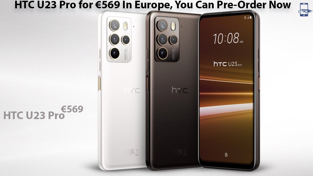 HTC U23 Pro for €569 In Europe, You Can Pre-Order Now