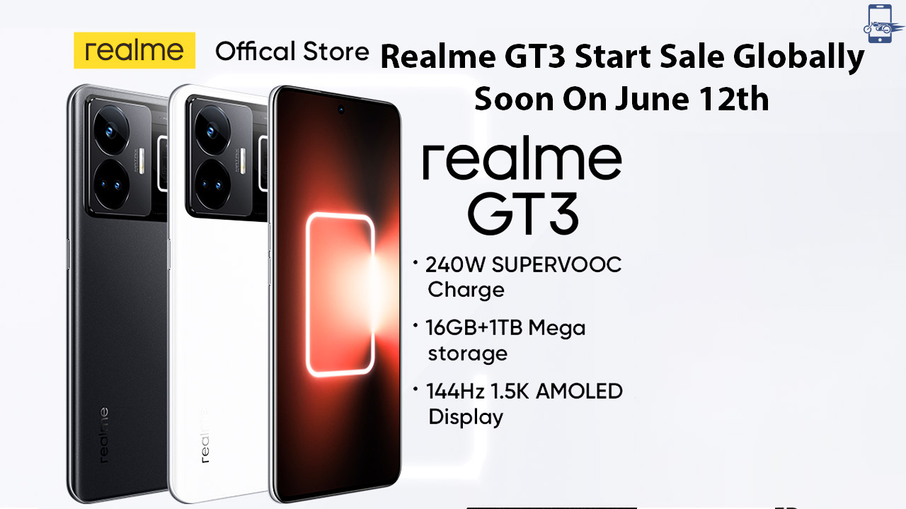 Realme GT3 Start Sale Globally Soon On June 12th