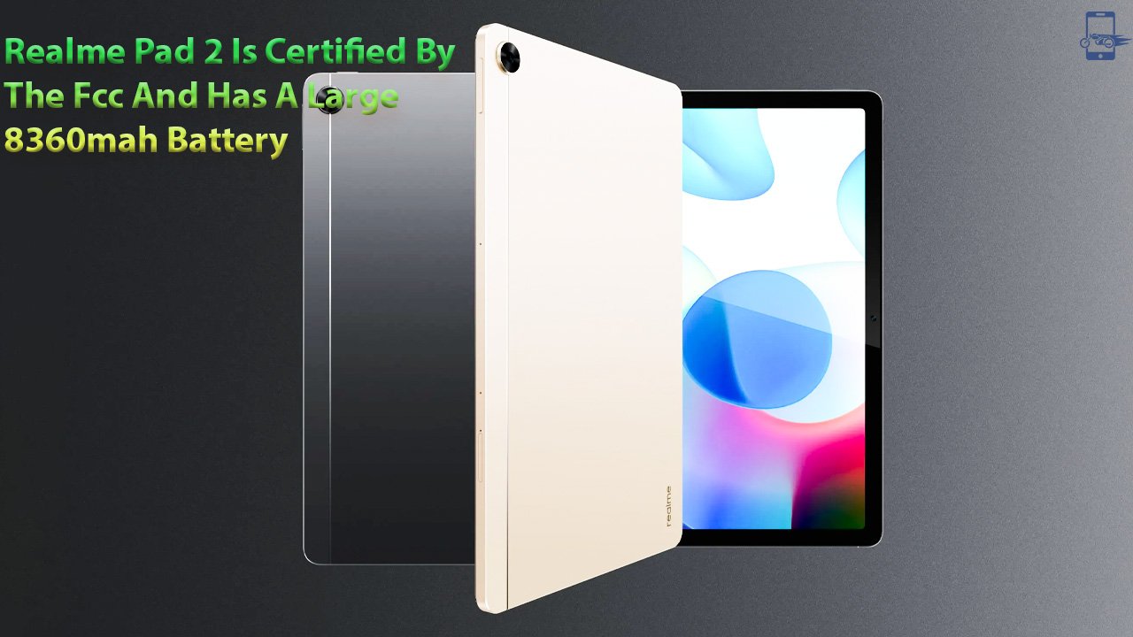 Realme Pad 2 Is Certified By The Fcc And Has A Large 8360mah Battery