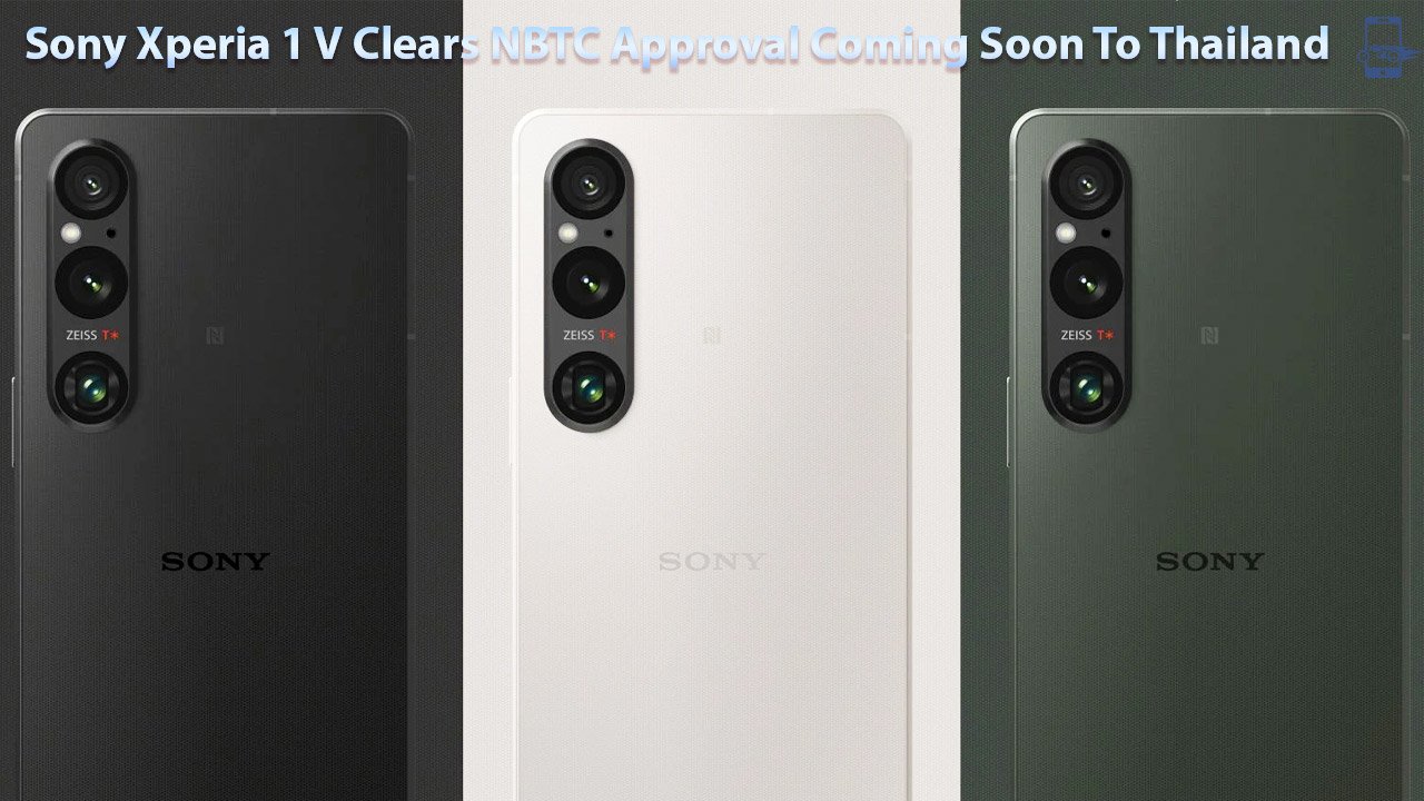 Sony Xperia 1 V Clears NBTC Approval Coming Soon To Thailand