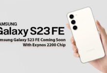 Samsung Galaxy S23 FE Coming Soon With Exynos 2200 Chip
