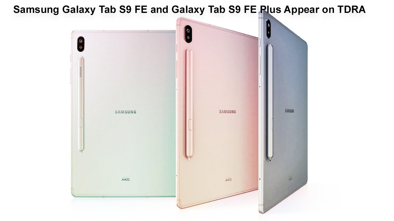 Samsung Galaxy Tab S9 FE and Galaxy Tab S9 FE Plus Appear on TDRA