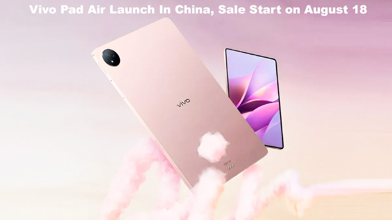 Vivo Pad Air Launch In China, Sale Start on August 18