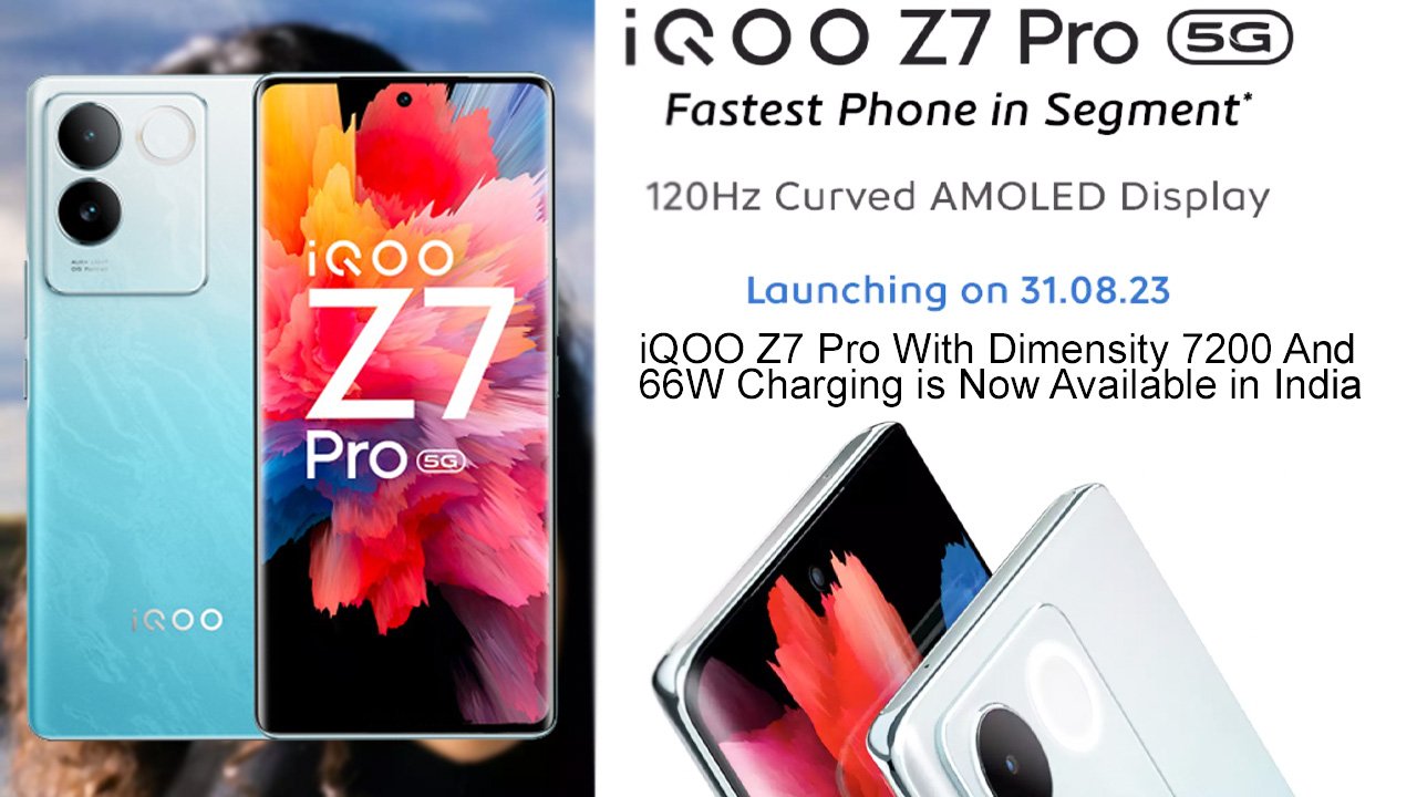 iQOO Z7 Pro With Dimensity 7200 And 66W Charging is Now Available in India