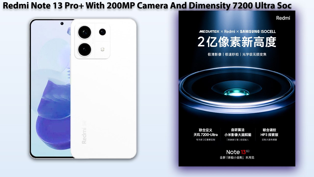 Redmi Note 13 Pro+ With 200MP Camera And Dimensity 7200 Ultra Soc